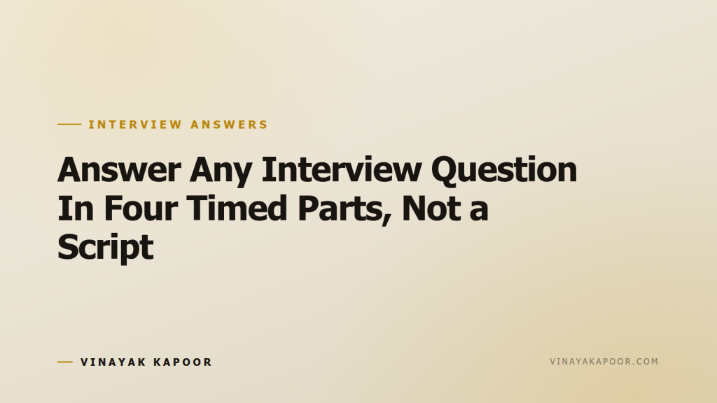 Answer Any Interview Question In Four Timed Parts, Not a Script